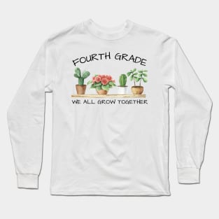 Fourth Grade We All Grow Together Long Sleeve T-Shirt